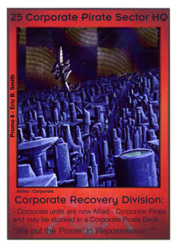 Need: 0    Want: 0    Have: -1    Will Trade: 0    In Storage: 0              HQ25 ‑ Corporate Pirate Sector HQ ‑ Corporate Recovery Division  Set: Pro8  Rarity: Pro8    Artist: John Holland    