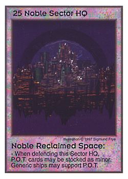 Need: 2    Want: 10    Have: 1    Will Trade: 0    In Storage: 0              HQ25 ‑ Noble Sector HQ ‑ Noble Reclaimed Space  Set: AF  Rarity: V1    Artist: Sigmund Frye    