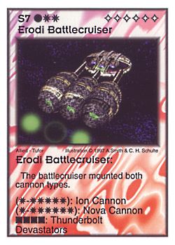 Need: 1 Want: 9 Have: 3 Will Trade: 0 In Storage: 0 S7 ‑ Erodi Battlecruiser Set: AF Rarity: V2 Artist: Andrew Smith & C. Henry Schulte Need: 1 Want: 9 Have: 3 Will Trade: 0 In Storage: 0 S7 ‑ Erodi Battlecruiser Set: AF Rarity: V2 Artist: Andrew Smith & C. Henry Schulte