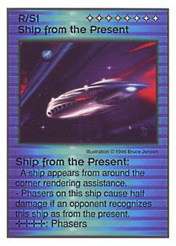 Need: 0    Want: 0    Have: 27    Will Trade: 19    In Storage: 14              R/S1 ‑ Ship From The Present  Set: CC  Rarity: U    Artist: Bruce Jensen    