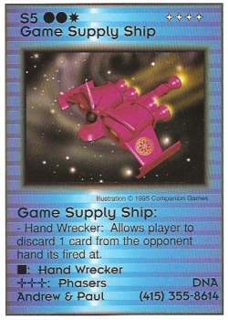 Need: 1    Want: 0    Have: 0    Will Trade: 0    In Storage: 0              S5 ‑ Game Supply Ship (DNA Andrew & Paul)  Set: Pro2  Rarity: Pro2    Artist: Companion Games    