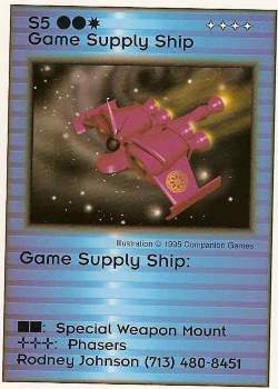 Need: 1    Want: 0    Have: 0    Will Trade: 0    In Storage: 0              S5 ‑ Game Supply Ship (Rodney Johnson)  Set: Pro2  Rarity: Pro2    Artist: Companion Games    