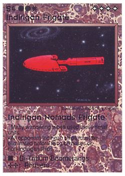 Need: 0    Want: 0    Have: 77    Will Trade: 69    In Storage: 56              S4 ‑ Indirigan Frigate ‑ Indirigan Nomads Frigate (Grand Chieftain)  Set: PE  Rarity: VC1/2    Artist: Gary A. Kalin    