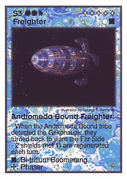 Need: 2    Want: 8    Have: 3    Will Trade: 0    In Storage: 0              S3 ‑ Freighter ‑ Andromeda Bound Freighter  Set: GI  Rarity: U1    Artist: George T. Henne Jr.    