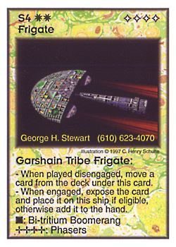 Need: 0    Want: 11    Have: 2    Will Trade: 0    In Storage: 0              S4 ‑ Frigate ‑ Garshain Tribe Frigate  Set: Pro6  Rarity: Pro6    Artist: C. Henry Schulte    