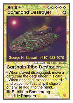 Need: 0    Want: 11    Have: 2    Will Trade: 0    In Storage: 0              S5 ‑ Command Destroyer ‑ Garshain Tribe Destroyer  Set: Pro6  Rarity: Pro6    Artist: C. Henry Schulte    