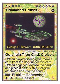 Need: 0    Want: 11    Have: 2    Will Trade: 0    In Storage: 0              S7 ‑ Command Cruiser ‑ Garshain Tribe Cmd. Cruiser  Set: Pro6  Rarity: Pro6    Artist: C. Henry Schulte    
