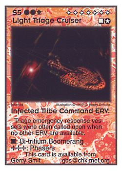 Need: 0    Want: 8    Have: 5    Will Trade: 0    In Storage: 0              S5 ‑ Light Triage Cruiser ‑ Infected Tribe Command ERV  Set: Pro6  Rarity: Pro6    Artist: C. Henry Schulte    