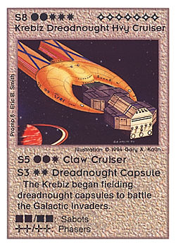 Need: 0    Want: 0    Have: -1    Will Trade: 0    In Storage: 0              S8 ‑ Krebiz Dreadnought Heavy Cruiser (Claw Heavy Cruiser / Dreadnought Capsule)  Set: Pro8  Rarity: Pro8    Artist: Gary A. Kalin    