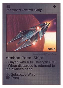Need: 0    Want: 4    Have: 9    Will Trade: 0    In Storage: 0              S1 ‑ Mechad Patrol Ship  Set: AT  Rarity: U1    Artist: Mark Poole    