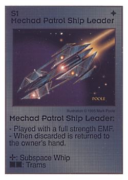 Need: 2    Want: 4    Have: 7    Will Trade: 0    In Storage: 0              S1 ‑ Mechad Patrol Ship Leader  Set: AT  Rarity: R1    Artist: Mark Poole    