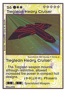 Need: 0    Want: 0    Have: -1    Will Trade: 0    In Storage: 0              S6 ‑ Treglean Heavy Cruiser  Set: Pro8  Rarity: Pro8    Artist: George T. Henne Jr.    