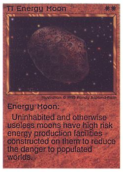 Need: 0    Want: 0    Have: 28    Will Trade: 20    In Storage: 4              T1 ‑ Energy Moon  Set: NE  Rarity: C1    Artist: Randy Asplund‑Faith    
