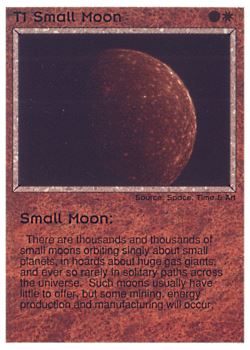 Need: 0    Want: 0    Have: 13 (+126)    Will Trade: 9    In Storage: 5              T1 ‑ Small Moon  Set: PE  Rarity: C1    Artist: Space, Time & Art    
