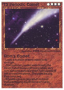 Need: 0    Want: 0    Have: 57 (+142)    Will Trade: 53    In Storage: 38              T3 ‑ Periodic Comet ‑ Rom's Comet  Set: NE  Rarity: C1    Artist: Randy Asplund‑Faith    
