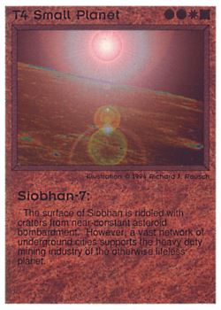 Need: 0    Want: 0    Have: 147    Will Trade: 139    In Storage: 134              T4 ‑ Small Planet ‑ Siobhan‑7  Set: PE  Rarity: VC1/2    Artist: Richard J. Rausch    