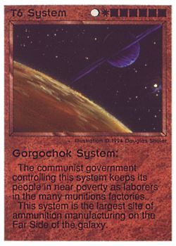 Need: 0    Want: 0    Have: 31 (+34)    Will Trade: 28    In Storage: 16              T6 ‑ System ‑ Gorgochok System  Set: PE  Rarity: V2    Artist: Douglas Shuler    