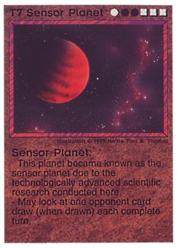 Need: 0    Want: 0    Have: 8 (+23)    Will Trade: 5    In Storage: 2              T7 ‑ Sensor Planet  Set: NE  Rarity: V1    Artist: Ne'Ne Tina A. Thomas    